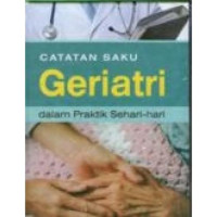 Image of Catatan Saku Geriatri Dalam Praktik sehari hari