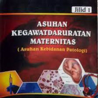 Image of Asuhan Kegawatdaruratan Maternitas (Asuhan Kebidanan Patologi) Jil.1