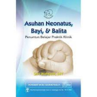 Image of Asuhan Neonatus,Bayi & Balita : Penuntun belajar praktik klinik