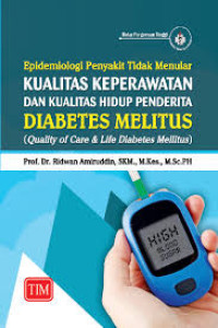 Image of Epidemiologi Penyakit Tidak Menular Kualitas Keperawatan Dan Kualitas Hidup Penderita Diabetes Mellitus = Quality Of Care & Life Diabetets Mellitus