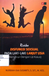 Image of Risiko Disfungsi Seksual Pada Laki-laki Lanjut Usia (Dilengkapi dengan Uji Kasus)