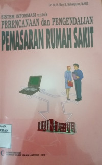 Image of Sistem Informasi untuk Perencanaan dan Pengendalian Pemasaran Rumah Sakit