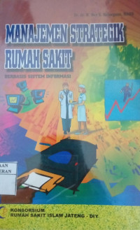 Image of Manajemen Strategik Rumah Sakit: Berbasis Sitem Informasi