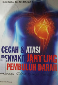 Image of Cegah & Atasi Penyakit Jantung & Pembuluh Darah: karna hidup hanya sekali