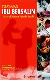 Image of Perawatan Ibu Bersalin (Asuhan Kebidanan Pada Ibu Bersalin)