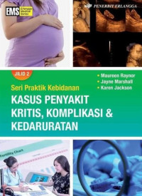 Image of Seri Praktik Kebidanan : Kasus Penyakit Kritis, Komlikasi & Kedaruratan Jil.2