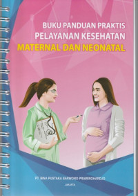 Image of Buku Panduan Praktis Pelayanan Kesehatan Maternal Dan Neonatal
