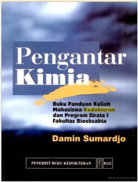 Image of Pengantar Kimia; Buku Panduan Kuliah Mahasiswa Kedokteran & Program Strata 1 Fakultas Bioeksakta