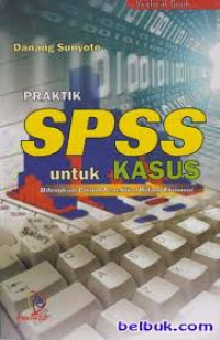 Image of Praktik SPSS Untuk Kasus Dilengkapi Contoh Penelitian Bidang Ekonomi