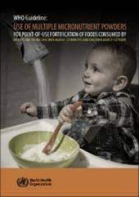 Image of WHO Guideline : Use Of Multiple Micronutrient Powders For Point-Of-Use Fortification Of Foods Consumed By Infants And Young Children Aged 6-23 Months And Children Aged 2-12 Years