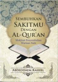 Image of Sembuhkan Sakitmu Dengan Al Qur'an : Mukjizat Peneymbuhan Warisan Nabi